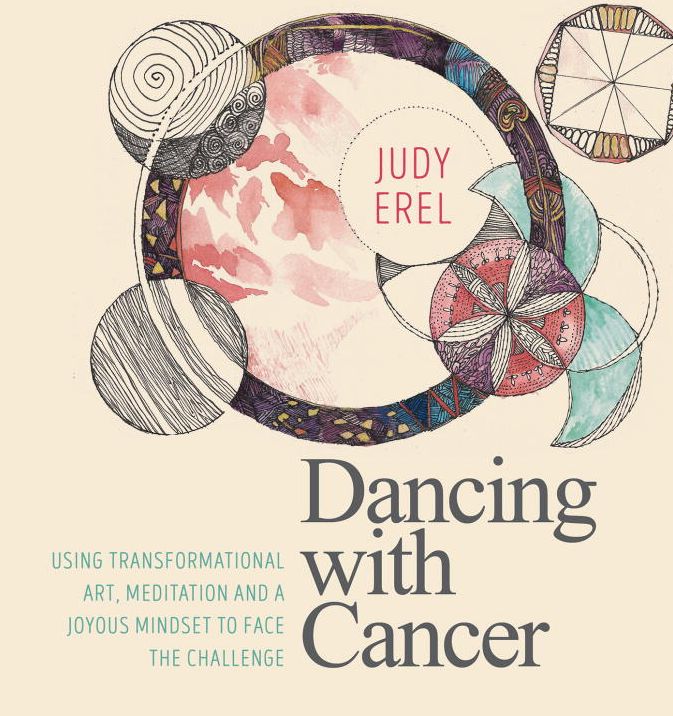 Dancing with Cancer: Using Transformational Art, Meditation and a Joyous Mindset to Face the Challenge