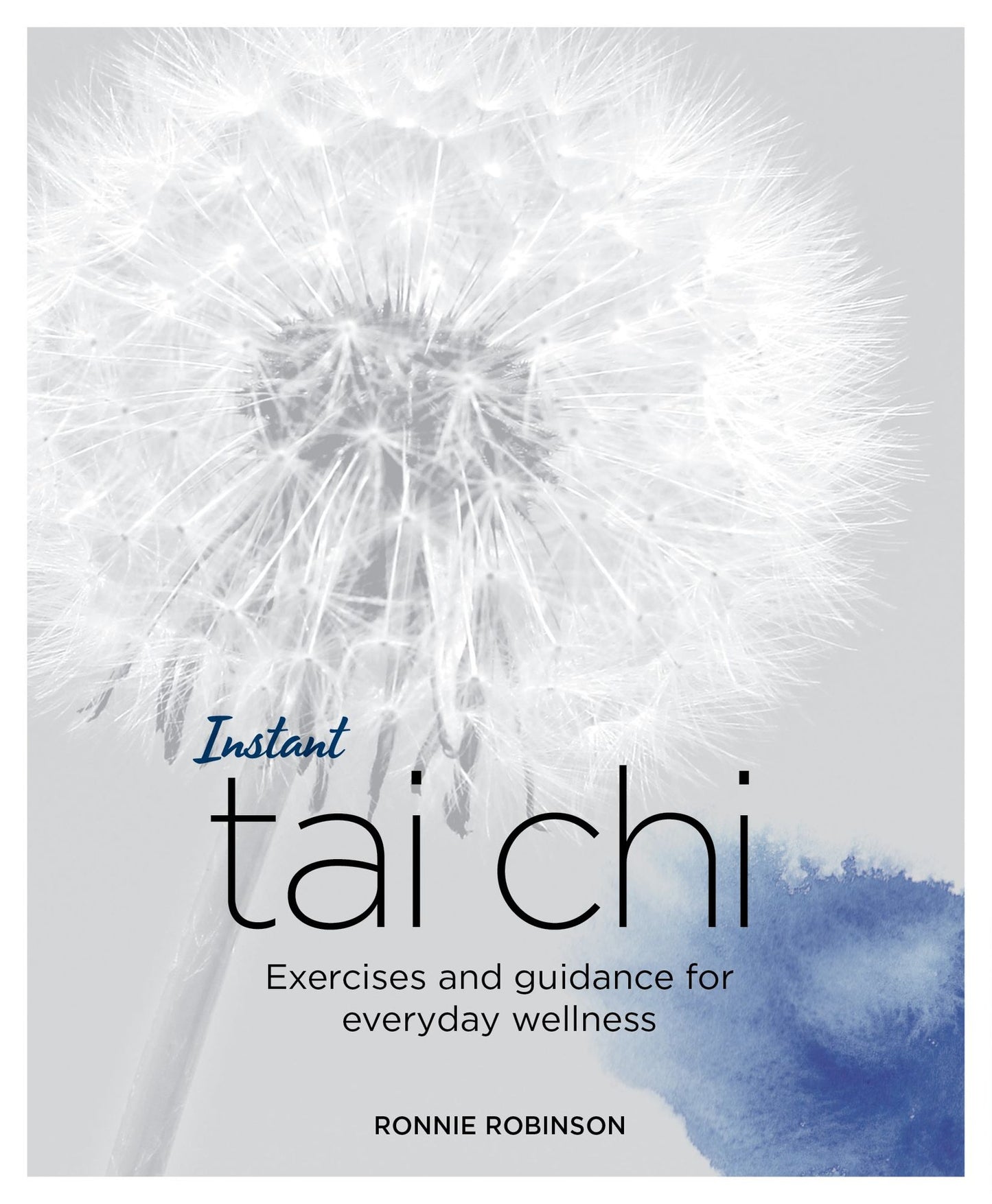 Instant Tai Chi: Exercises and Guidance for Everyday Wellness