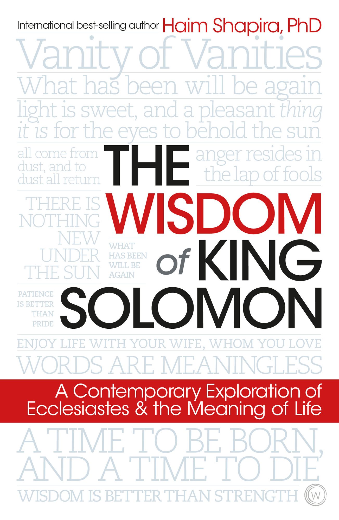 The Wisdom of King Solomon: The Book of Ecclesiastes and what it Means for us Today