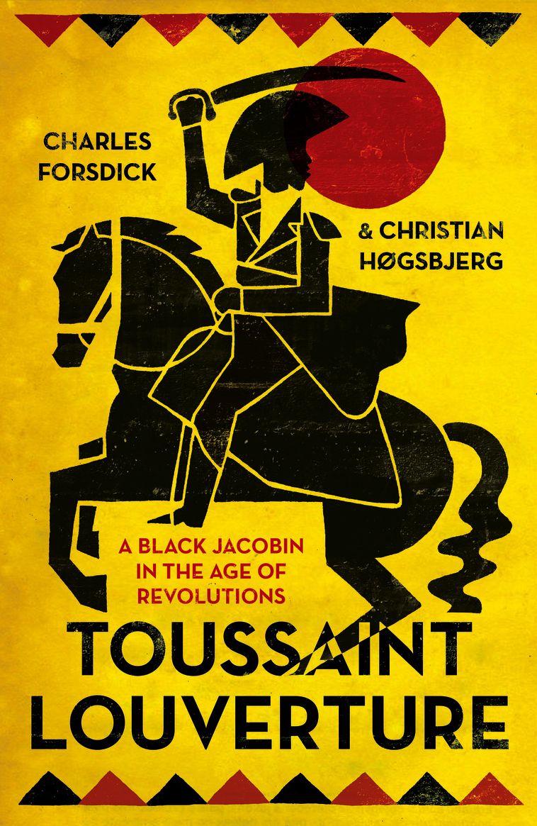 Toussaint Louverture: A Black Jacobin in the Age of Revolutions