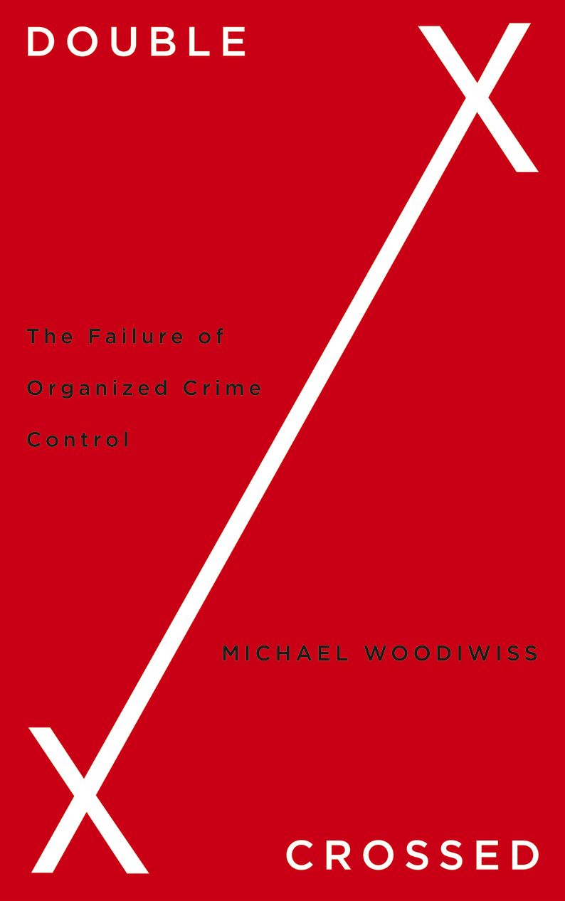 Double Crossed: The Failure of Organized Crime Control