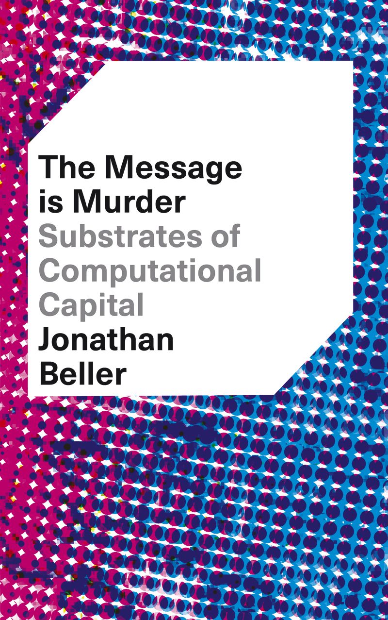The Message is Murder: Substrates of Computational Capital