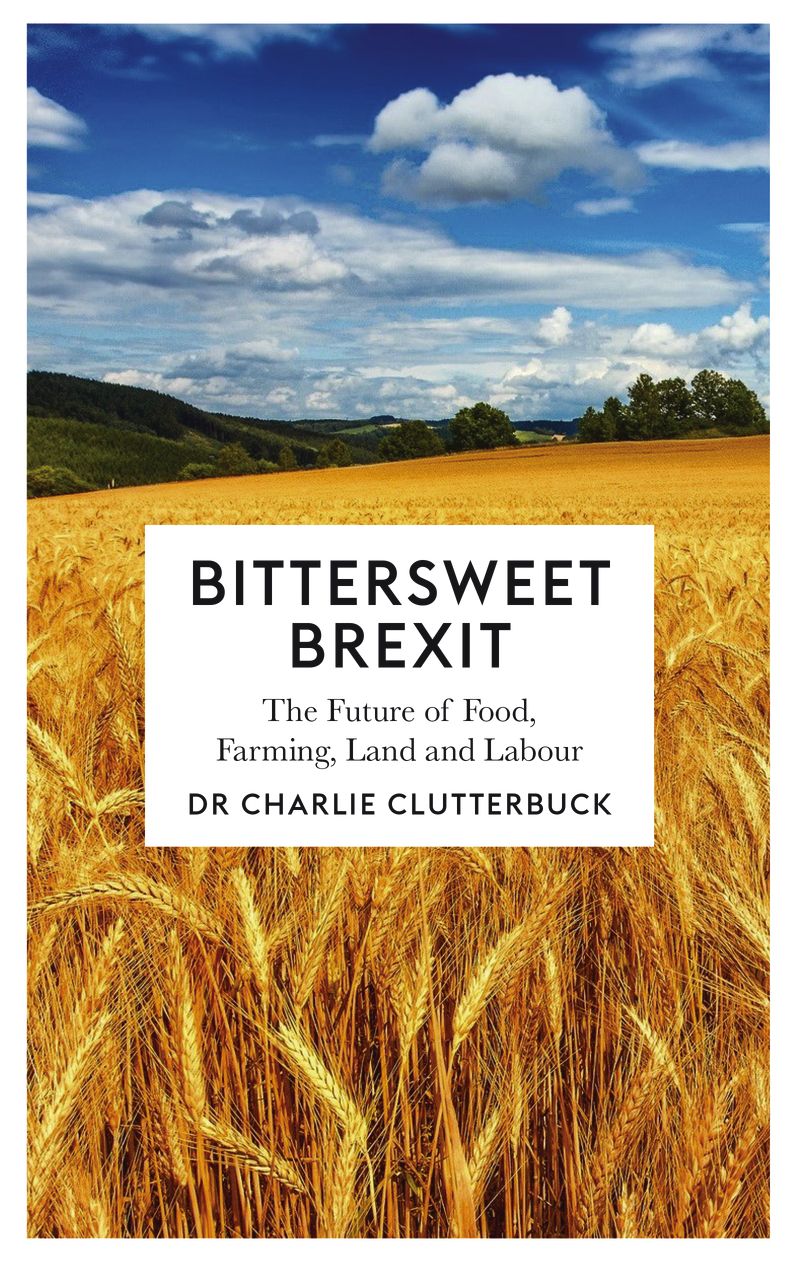 Bittersweet Brexit: The Future of Food, Farming, Land and Labour