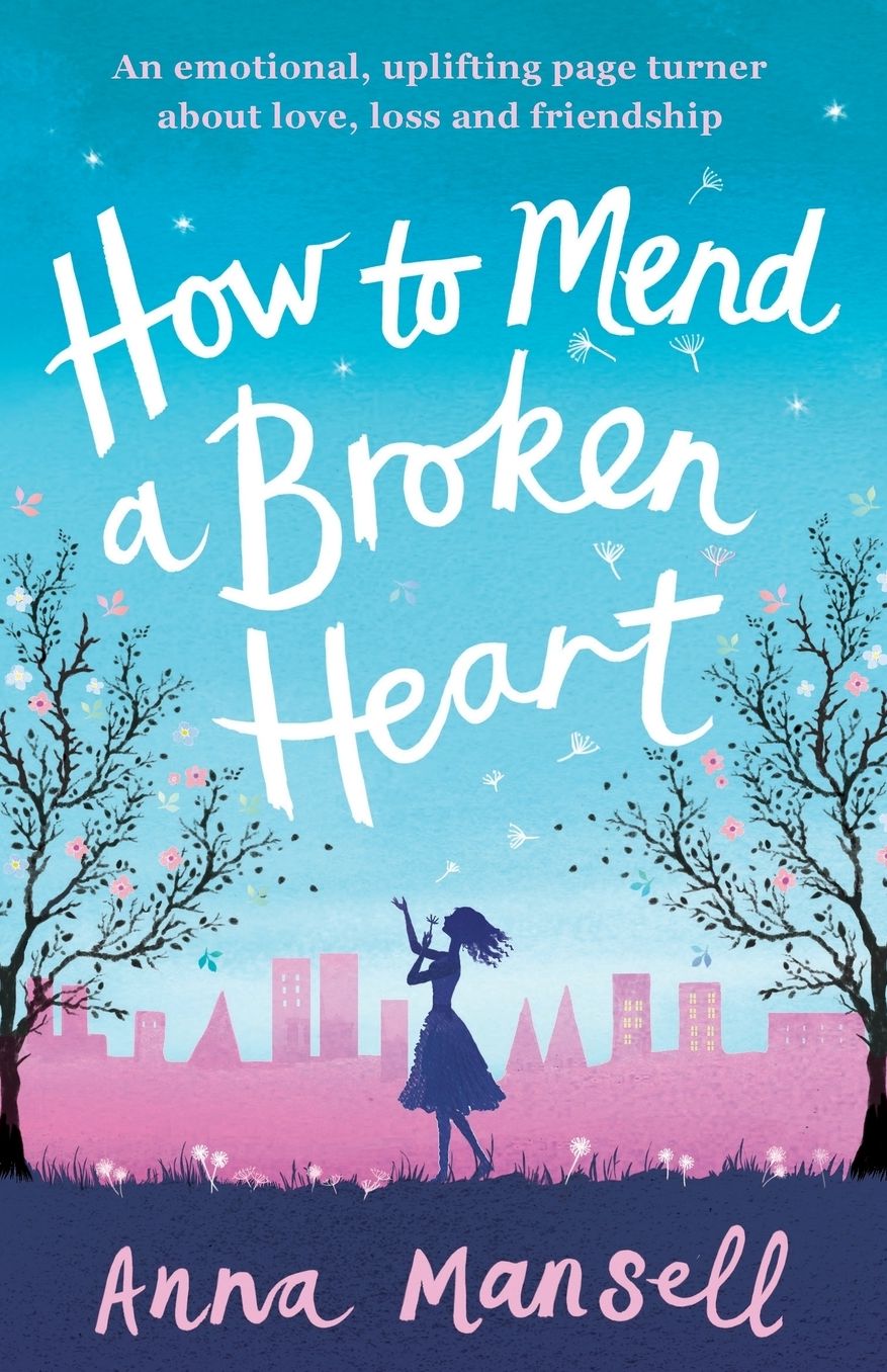 How to Mend a Broken Heart: An emotional, uplifting page turner about love, loss and friendship