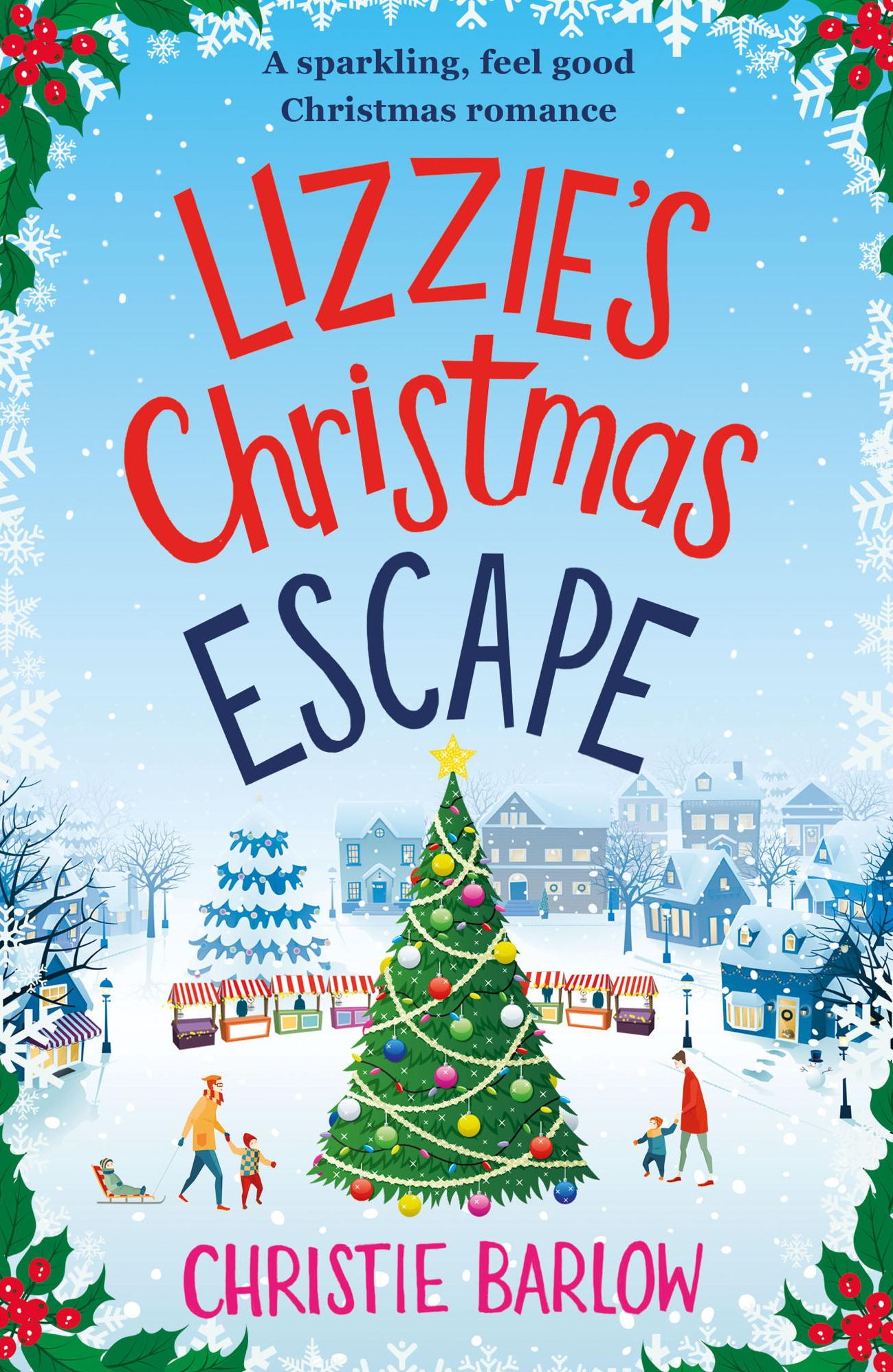 Lizzie's Christmas Escape: A sparkling feel good Christmas romance