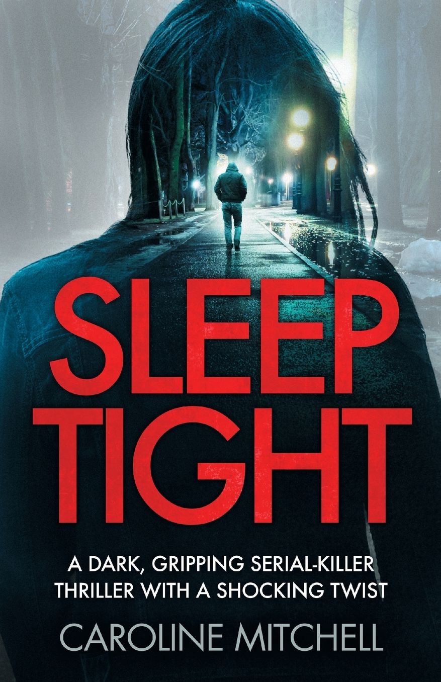 Sleep Tight: A dark, gripping serial killer thriller with a shocking twist