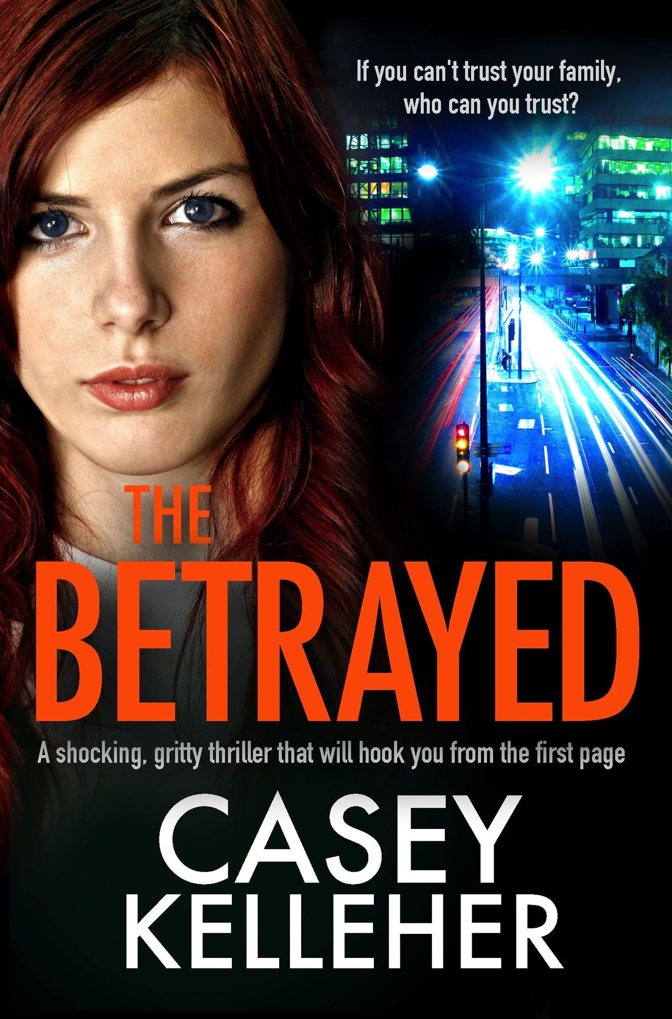 The Betrayed: A shocking, gritty thriller that will hook you from the first page