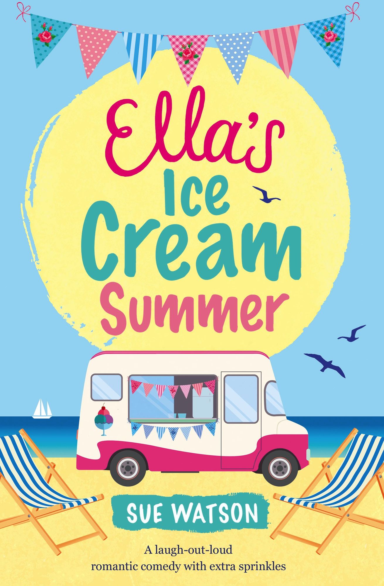 Ella's Ice Cream Summer: A laugh out loud romantic comedy with extra sprinkles