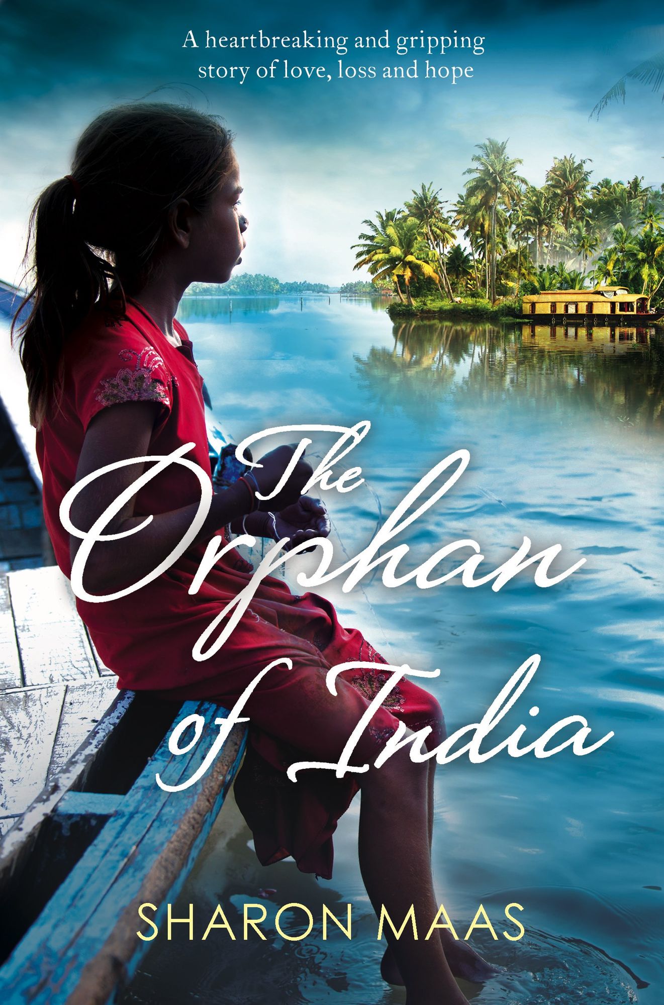 The Orphan of India: A heartbreaking and gripping story of love, loss and hope