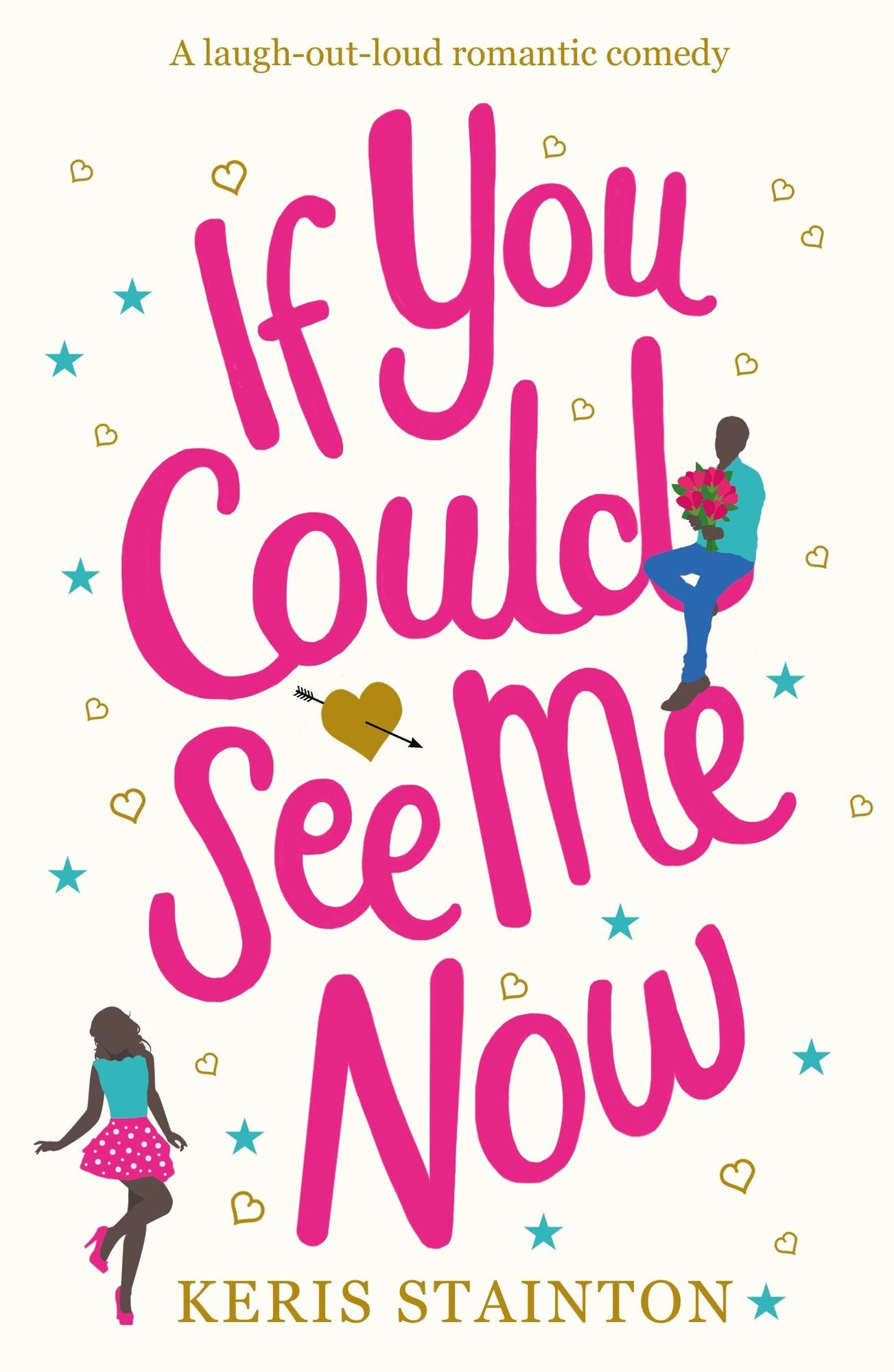 If You Could See Me Now: A laugh out loud romantic comedy about becoming your own hero