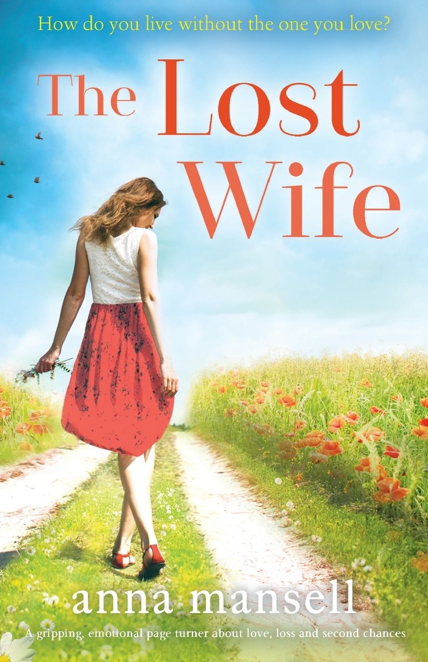 The Lost Wife: A gripping, emotional page turner about love, loss and second chances