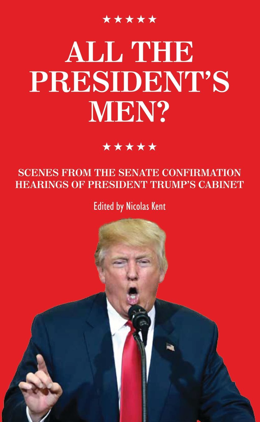 All The President's Men: Scenes from the Senate Confirmation Hearings of President Trump's cabinet