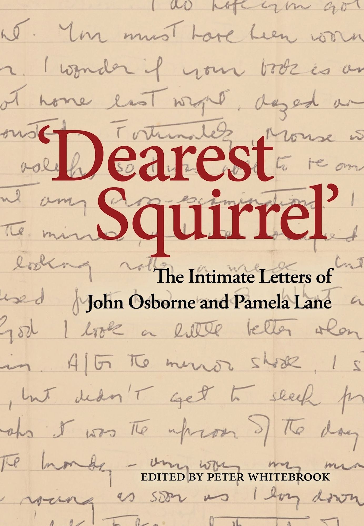 'dearest Squirrel...': The Intimate Letters of John Osborne and Pamela Lane