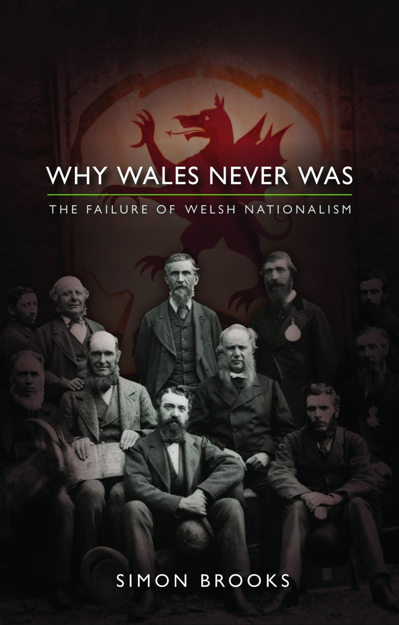 Why Wales Never Was: The Failure of Welsh Nationalism