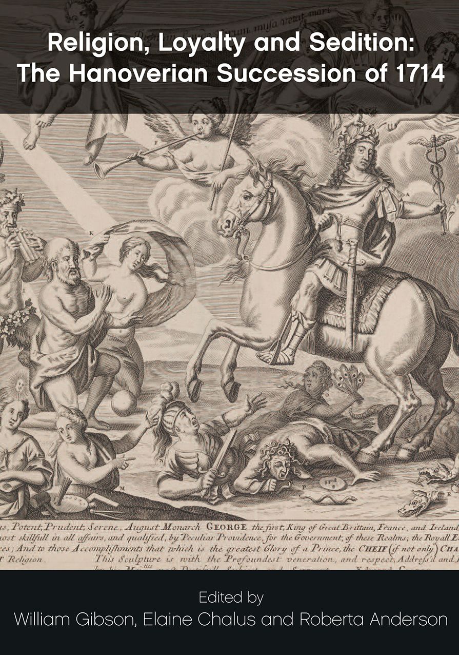 Religion, Loyalty and Sedition: The Hanoverian Succession of 1714