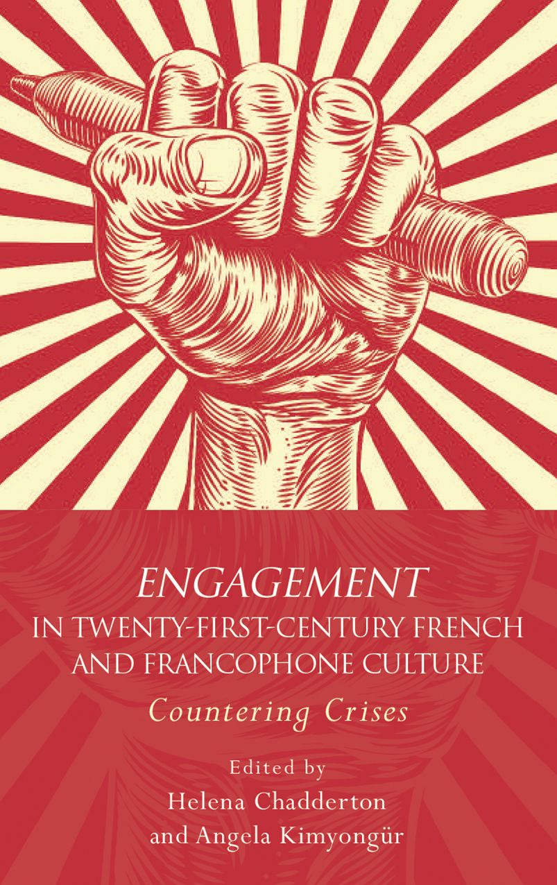 Engagement in Twenty-First-Century French and Francophone Culture: Countering Crises