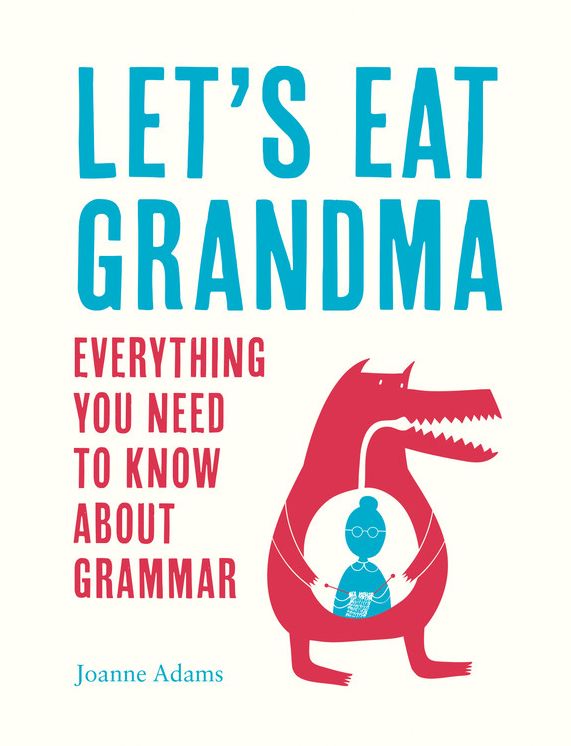 Let's Eat Grandma: Everythink You Need to Know About Grammar