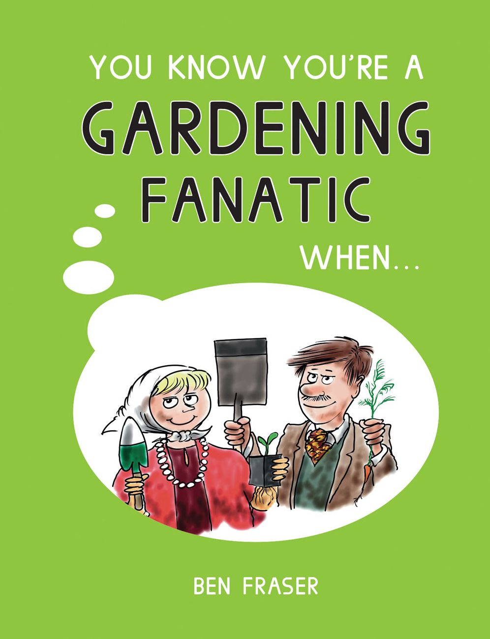 You Know You're a Gardening Fanatic When . . .