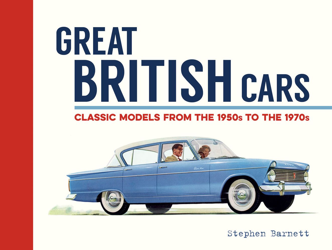 Great British Cars: A Field Guide to Classic Models from 1950 to 1970