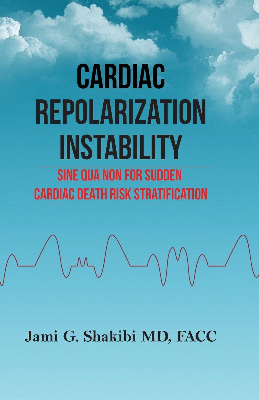 Cardiac Repolarization Instability Sine Qua Non For Sudden Cardiac Death Risk Stratification