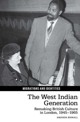 West Indian Generation: Remaking British Culture in London, 1945-1965