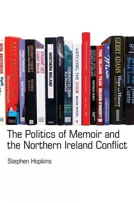 The Politics of Memoir and the Northern Ireland Conflict