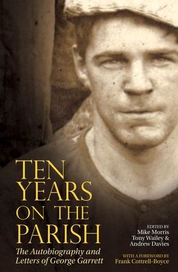 Ten Years On The Parish: The Autobiography and Letters of George Garrett