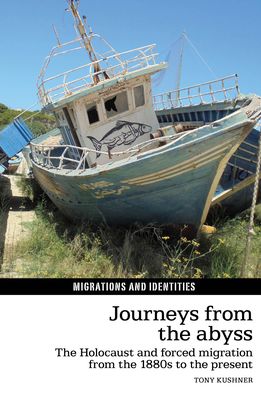 Journeys from the Abyss: The Holocaust and Forced Migration from the 1880s to the Present