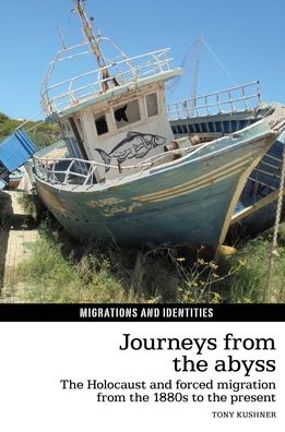 Journeys from the Abyss: The Holocaust and Forced Migration from the 1880s to the Present