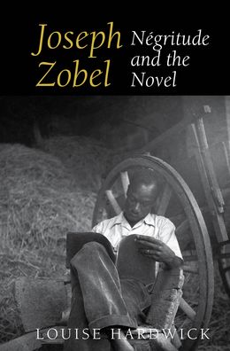 Joseph Zobel: Negritude and the Novel