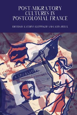 Post-Migratory Cultures in Postcolonial France