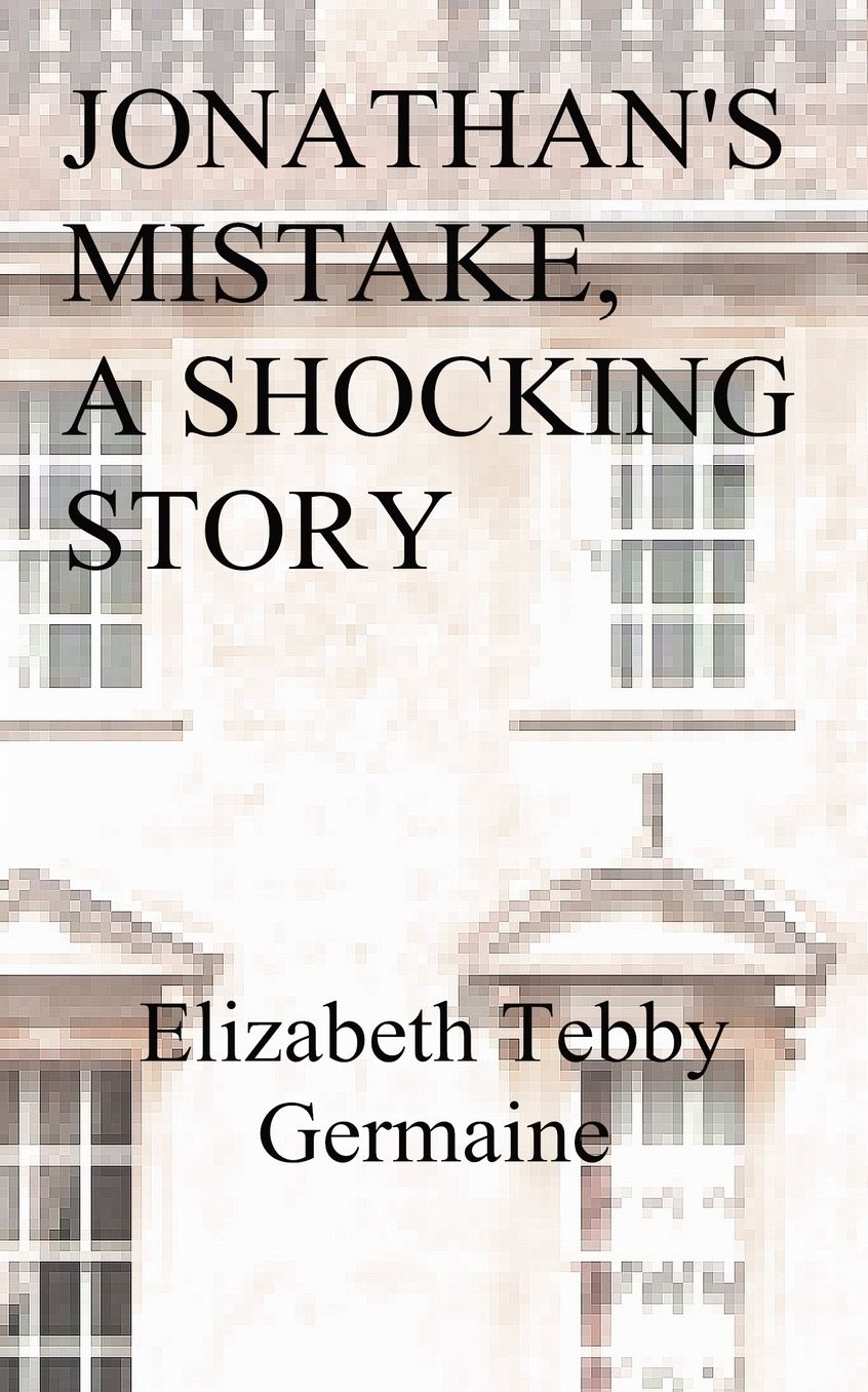 Jonathan's Mistake, a Shocking Story