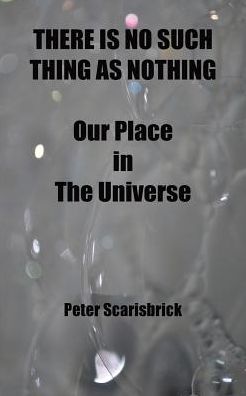 THERE IS NO SUCH THING AS NOTHING