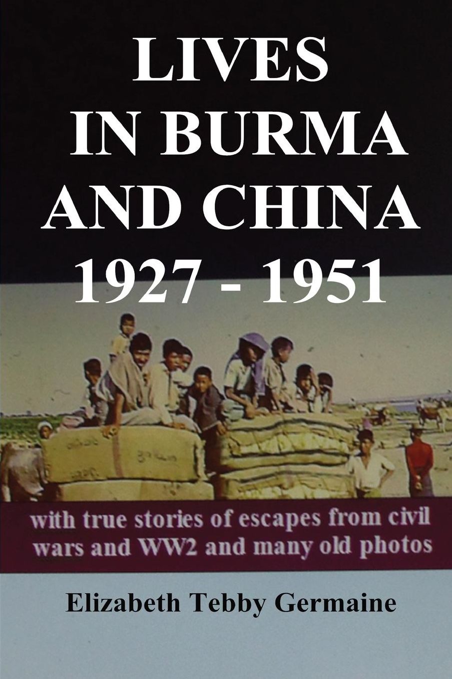 LIVES IN BURMA AND CHINA 1927 - 1951