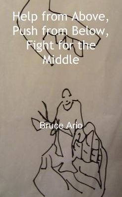 Help from Above, Push from Below, Fight for the Middle
