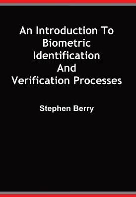 An Introduction to Biometric Identification and Verification Processes