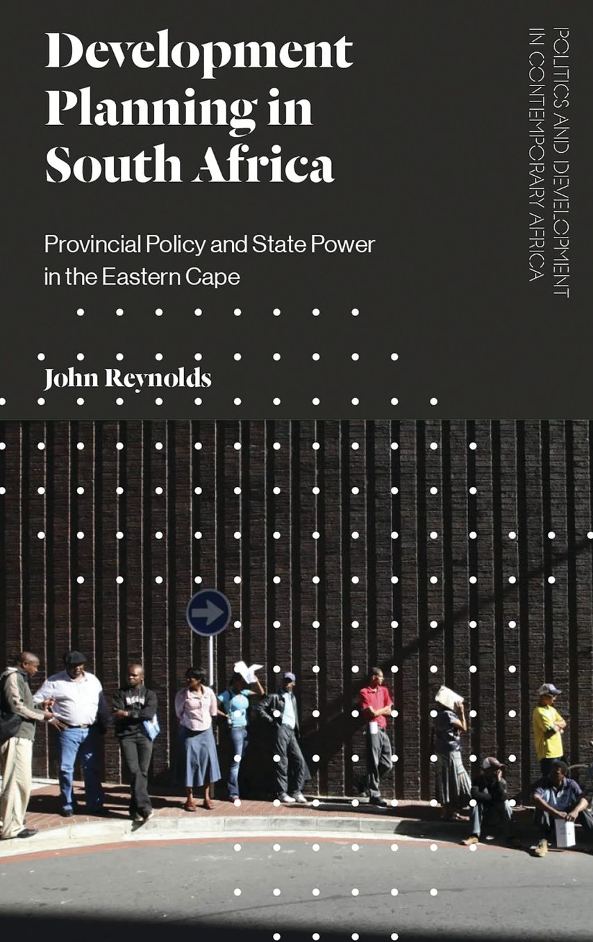 Development Planning in South Africa: Provincial Policy and State Power in the Eastern Cape