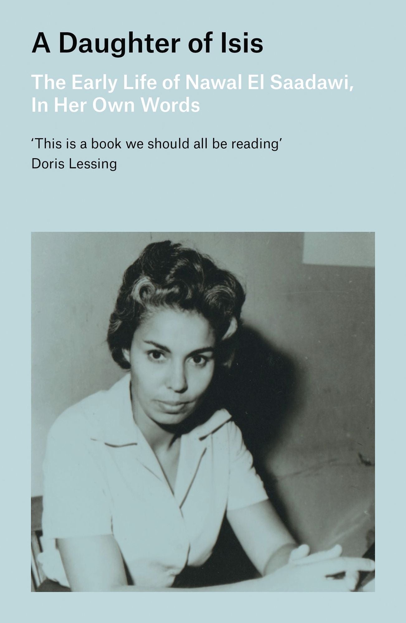 A Daughter of Isis: The Early Life of Nawal El Saadawi