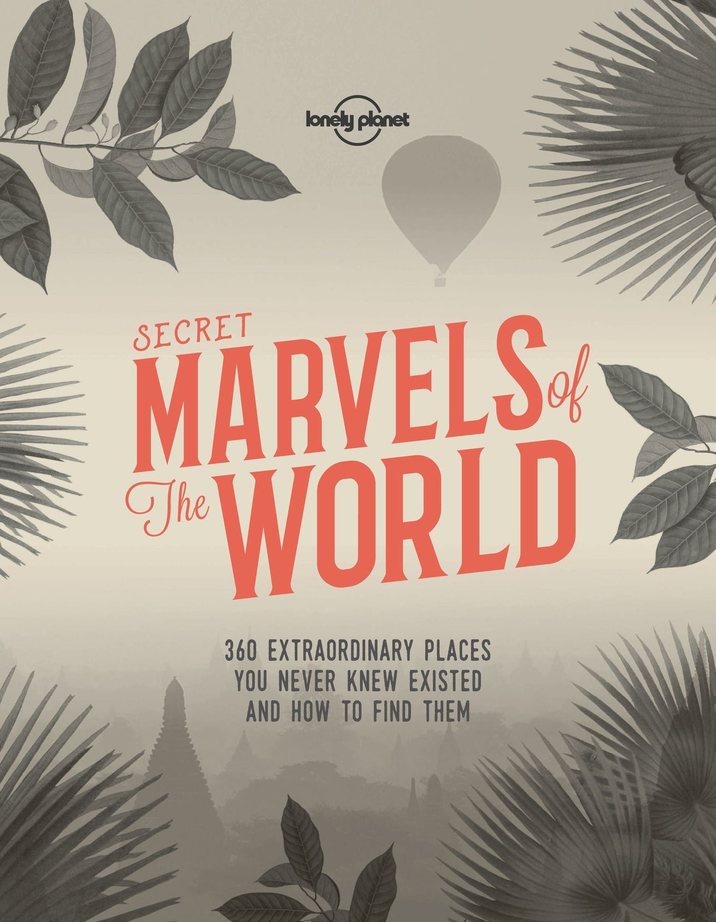 Secret Marvels of the World: 360 extraordinary places you never knew existed and where to find them