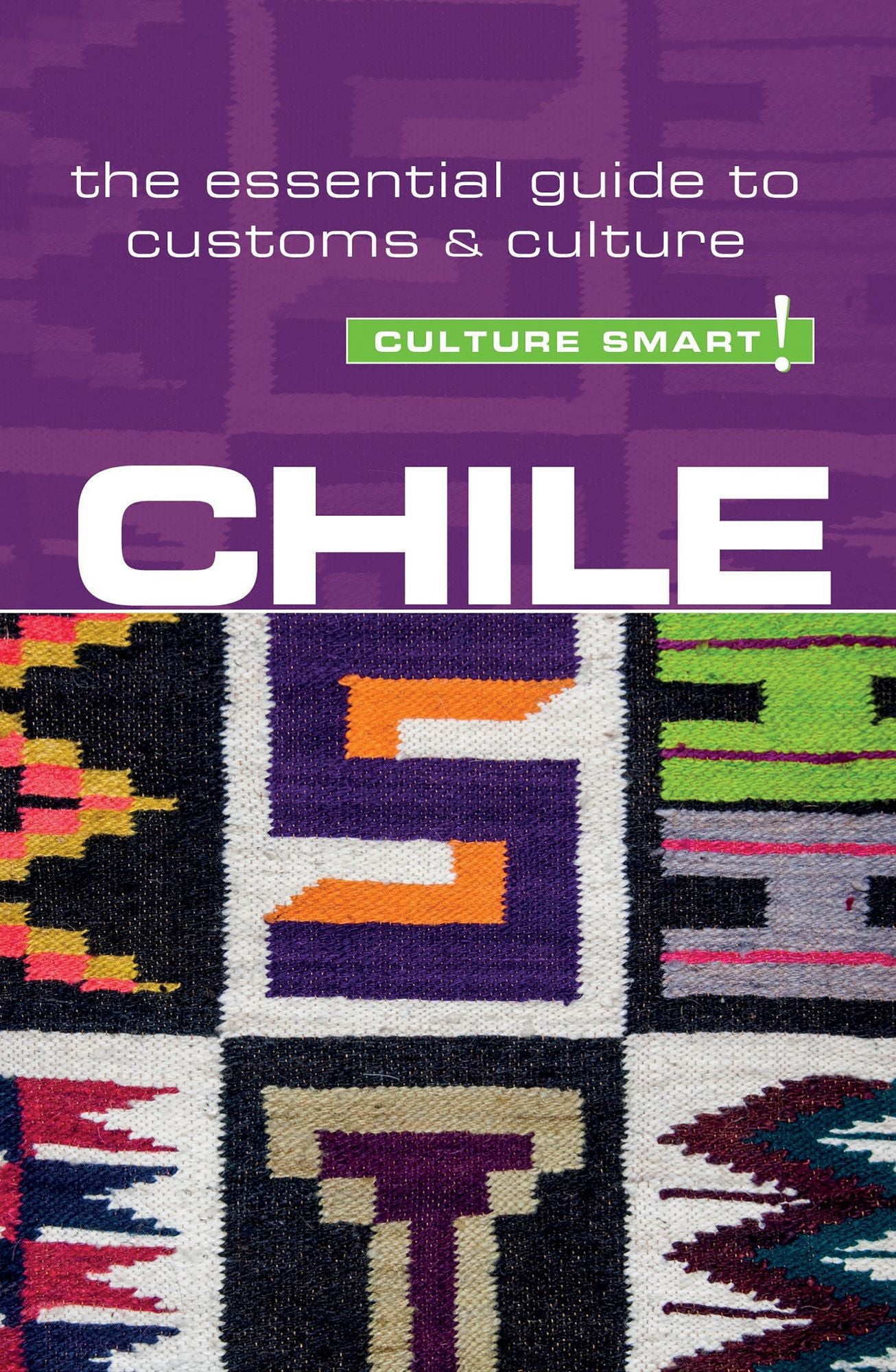 Chile - Culture Smart!: The Essential Guide to Customs &amp; Culture