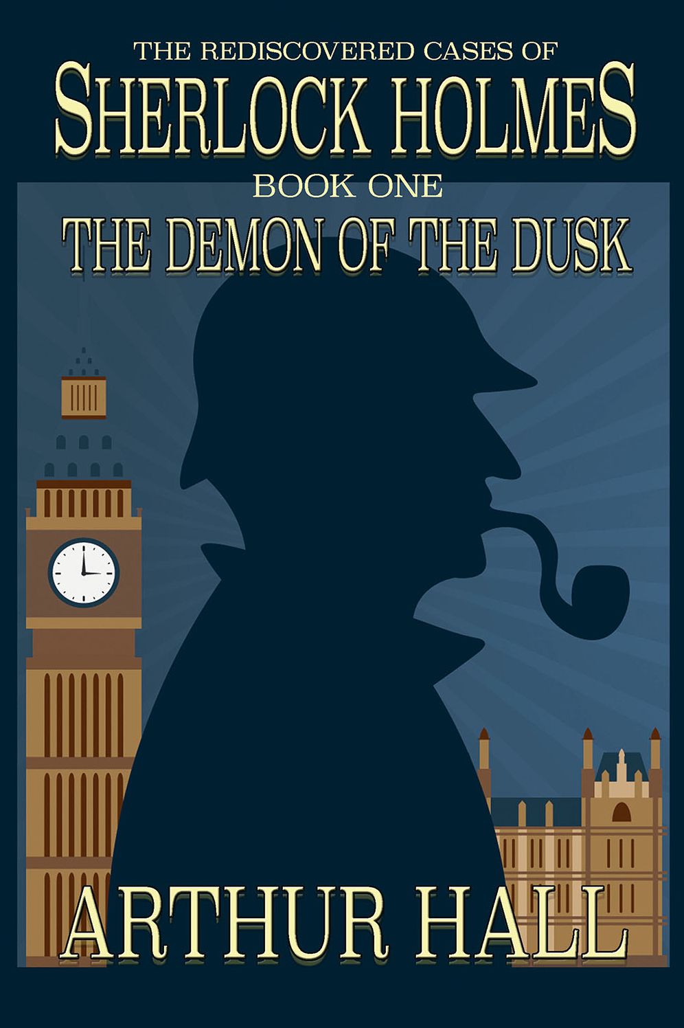 The Demon of the Dusk: The Rediscovered Cases of Sherlock Holmes Book 1