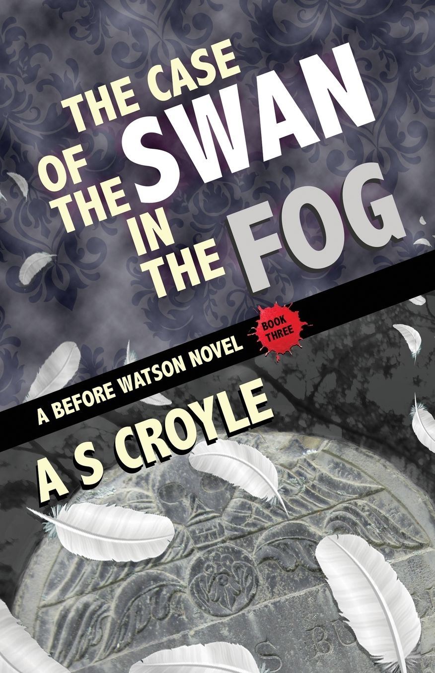 The Case of the Swan in the Fog - A Before Watson Novel - Book Three