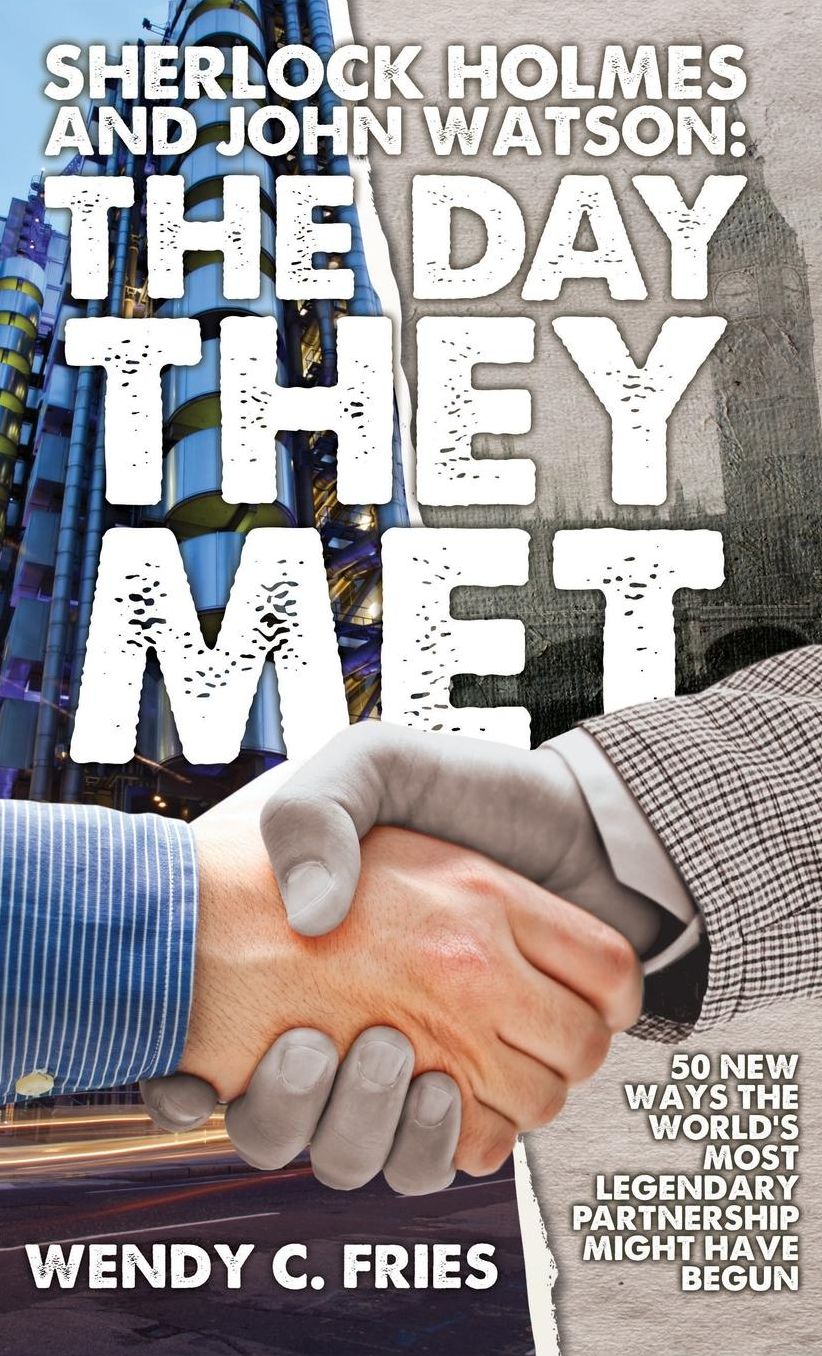 Sherlock Holmes and John Watson: The Day They Met: 50 New Ways the World's Most Legendary Partnership Might Have Begun