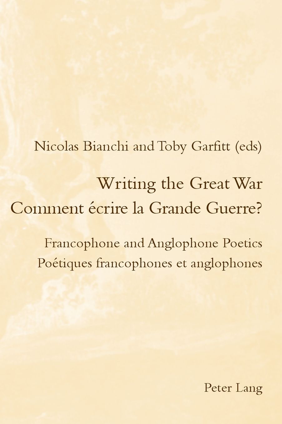Writing the Great War / Comment ï¿½crire La Grande Guerre?: Francophone and Anglophone Poetics / Poï¿½tiques Francophones Et Anglophones