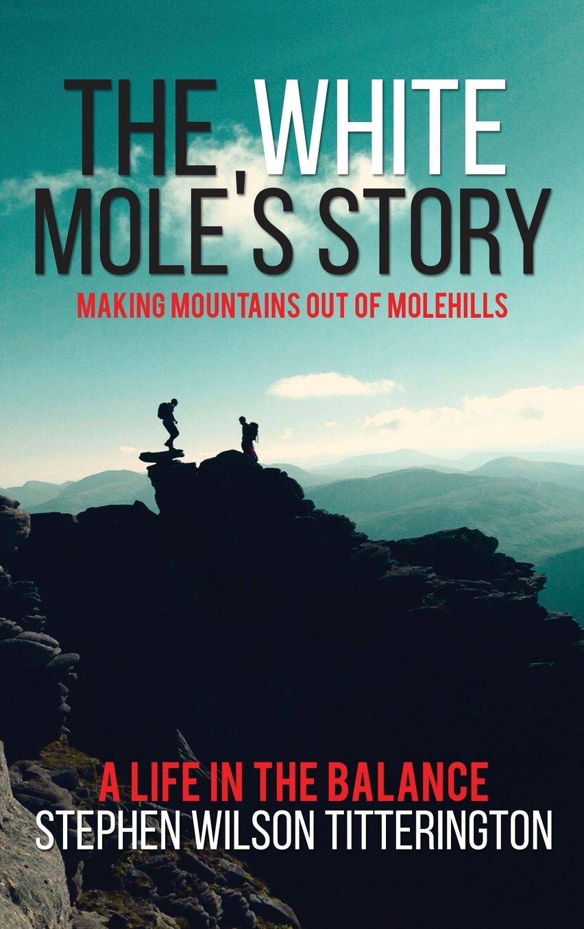 The White Mole's Story - Making Mountains out of Molehills