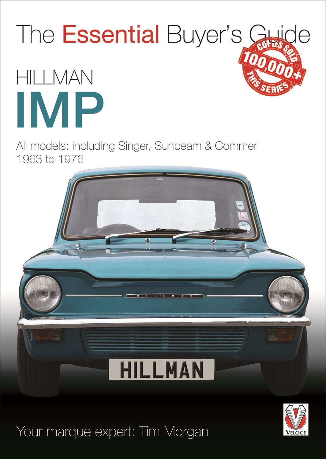 Hillman Imp: All models of the Hillman Imp, Sunbeam Stiletto, Singer Chamois, Hillman Husky & Commer Imp 1963 to 1976