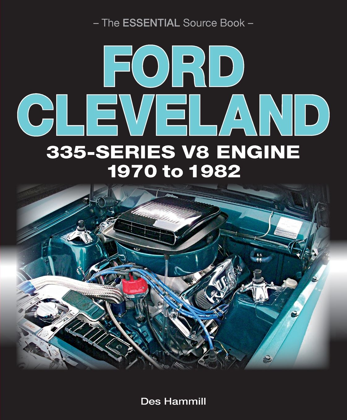 Ford Cleveland 335-Series V8 engine 1970 to 1982: The Essential Source Book