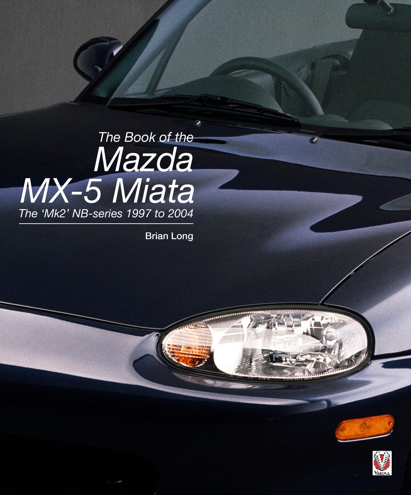The Book of the Mazda MX-5 Miata: The ?Mk2? NB-series 1997 to 2004