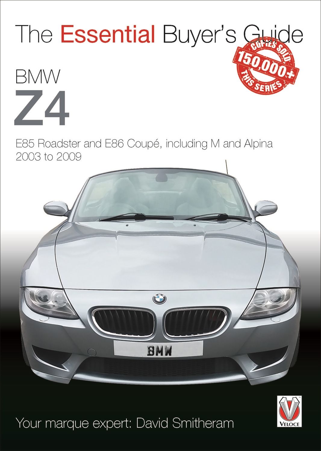 BMW Z4: E85 Roadster and E86 Coupe Including M and Alpina 2003 to 2009: Essential Buyer's Guide