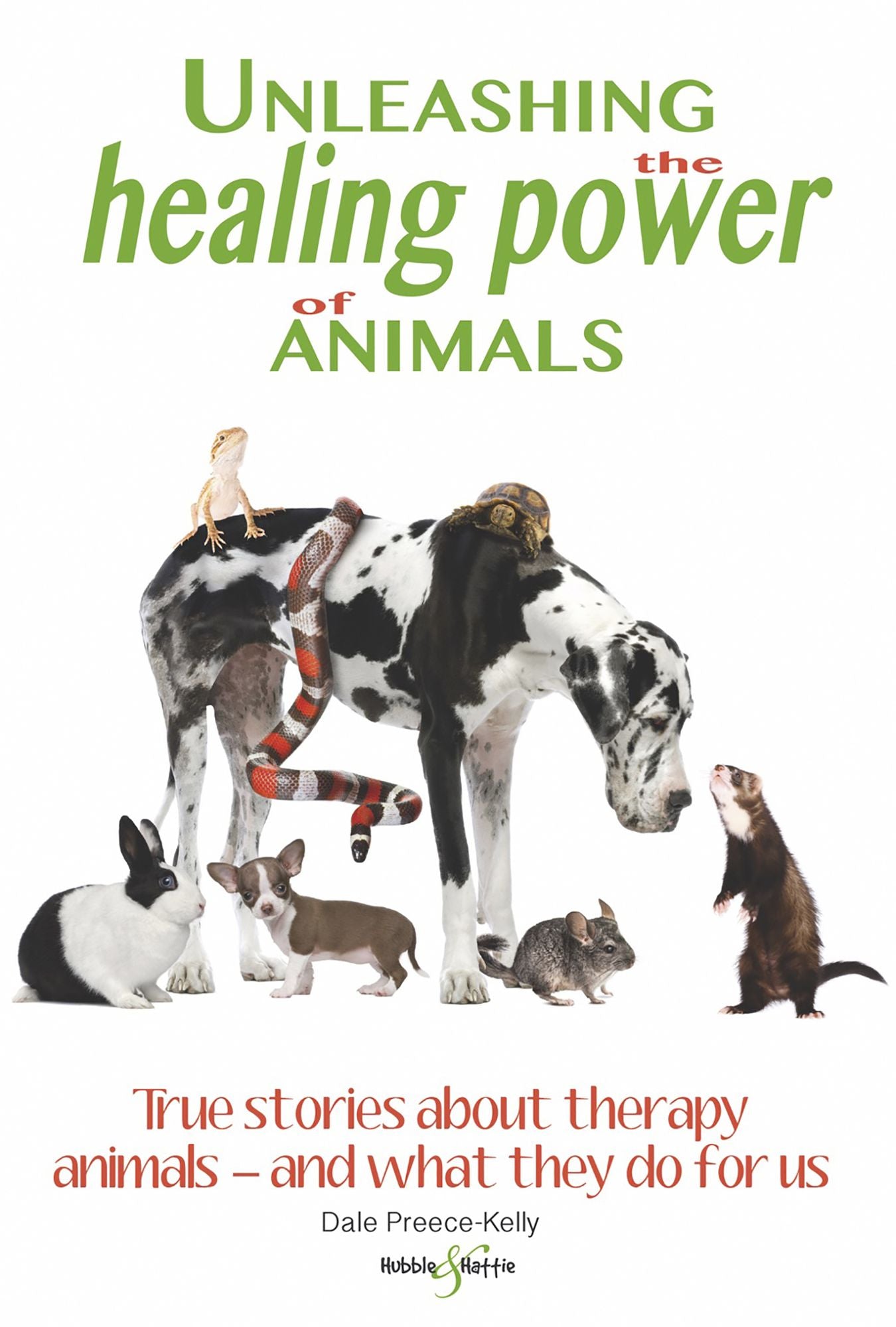 Unleashing the healing power of animals: True stories about therapy animals - and what they do for us